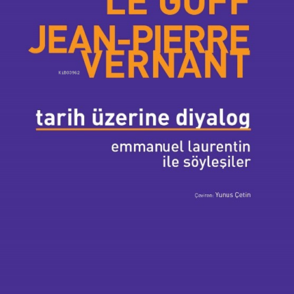 Tarih Üzerine Diyalog Emmanuel Laurentin İle Söyleşiler