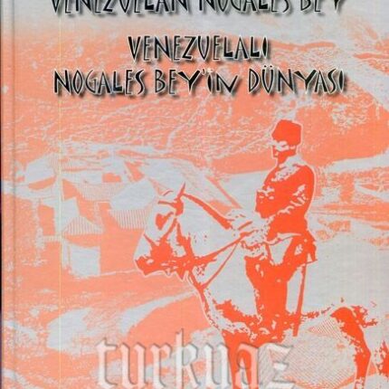 Venezuelalı Nogales Bey'in Dünyası