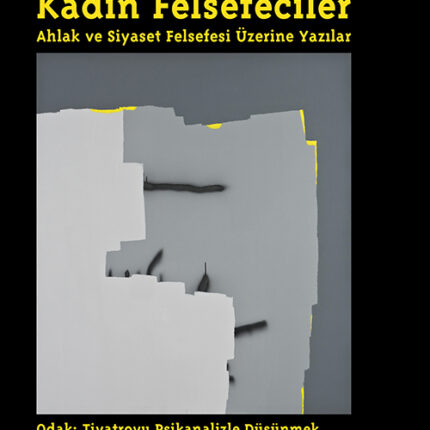 Cogito Sayı 113 Kadın Felsefeciler: Ahlak Ve Siyaset Felsefesi Üzerine Yazılar