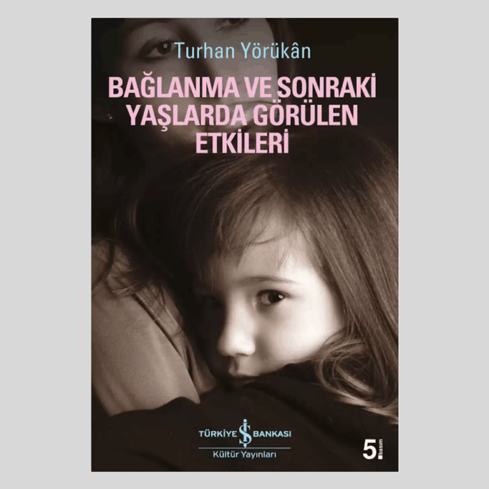 Bağlanma Ve Sonraki Yaşlarda Görülen Etkileri - Görsel 1