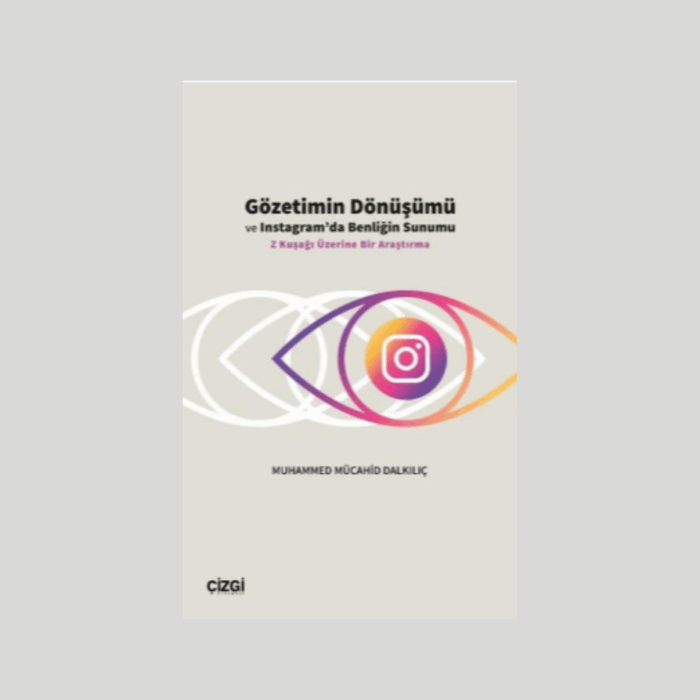 Gözetimin Dönüşümü Ve Instagram'da Benliğin Sunumu Z Kuşağı Üzerine Bir Araştırma - Görsel 1