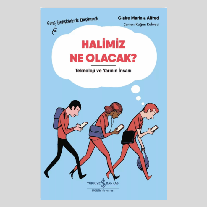 Halimiz Ne Olacak? – Teknoloji Ve Yarının İnsanı – Genç Yetişkinlerle Düşünmek - Görsel 1