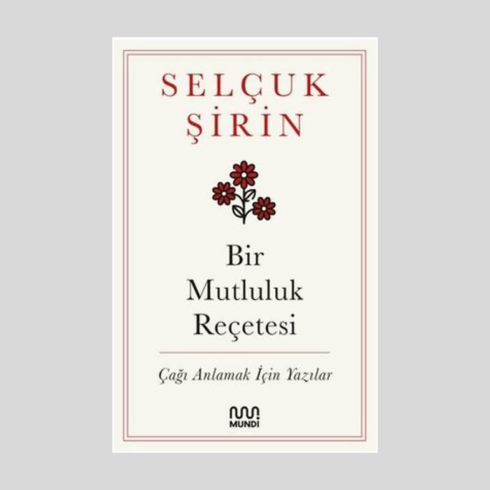 Bir Mutluluk Reçetesi Çağı Anlamak İçin Yazılar - Görsel 1