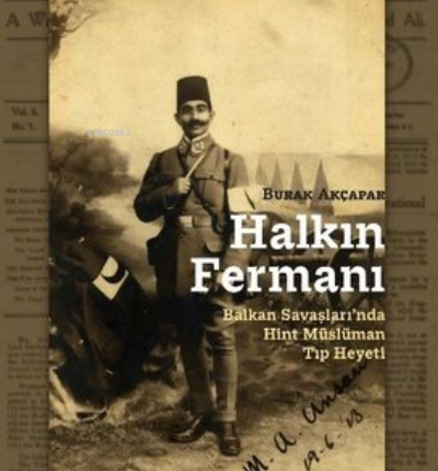 Halkın Fermanı  Balkan Savaşları'nda Hint Müslüman Tıp Heyeti