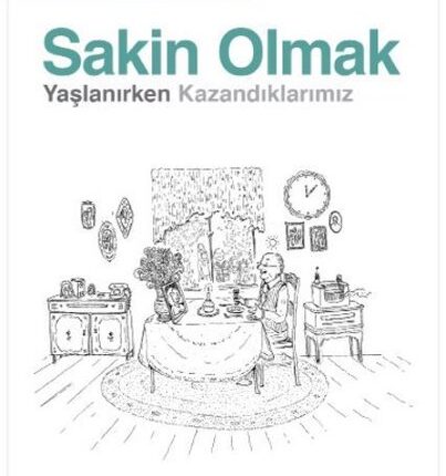 Sakin Olmak - Yaşlanırken Kazandıklarımız