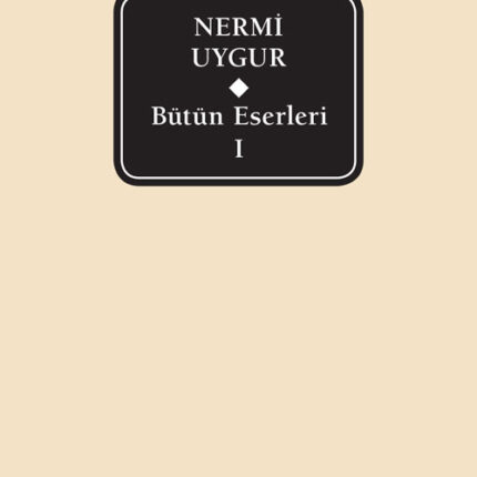 Bütün Eserleri – I – Nermi Uygur
