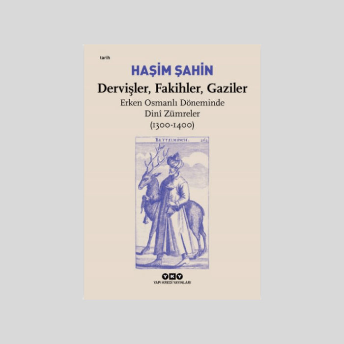 Dervişler, Fakihler, Gaziler Erken Osmanlı Döneminde Dini Zümreler (1300-1400) - Görsel 1