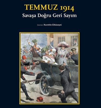 Temmuz 1914  Savaşa Doğru Geri Sayım