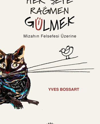 Her Şeye Rağmen Gülmek, Mizahın Felsefesi Üzerine