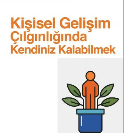 Kişisel Gelişim Çılgınlığında Kendiniz Kalabilmek