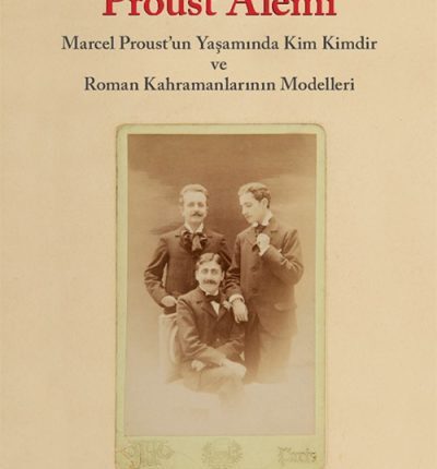 Proust Âlemi Marcel Post'un Yaşamında Kim Kimdir Ve Roman Kahramanlarının Modelleri