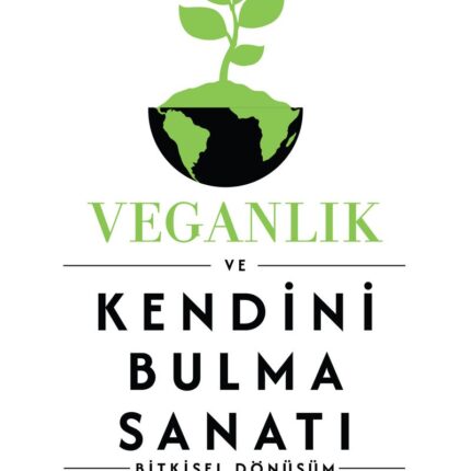 Veganlık Ve Kendini Bulma Sanatı