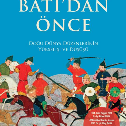 Batı’dan Önce Doğu Dünya Düzenlerinin Yükselişi Ve Düşüşü