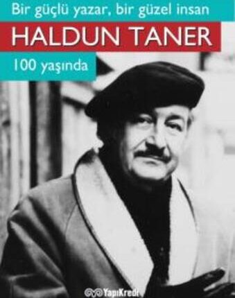 Bir Güçlü Yazar Bir Güzel İnsan Haldun Taner 100 Yaşında