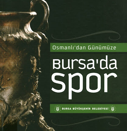 Osmanlı'dan Günümüze Bursa'da Spor