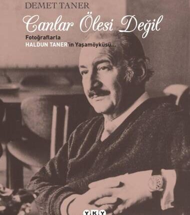 Canlar Ölesi Değil Fotoğraflarla Haldun Taner'in Yaşamöyküsü