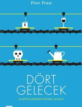 Dört Gelecek Kapitalizmden Sonra Hayat