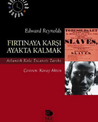 Fırtınaya Karşı Ayakta Kalmak Atlantik Köle Ticareti Tarihi