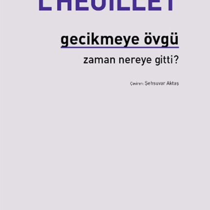 Gecikmeye Övgü - Zaman Nereye Gitti?