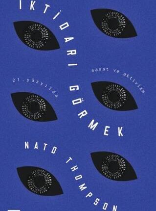 İktidarı Görmek 21.Yüzyılda Sanat Ve Aktivizm