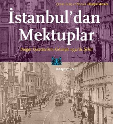 İstanbul'dan Mektuplar Bulgar Gazetecinin Gözüyle 1932'De Şehir