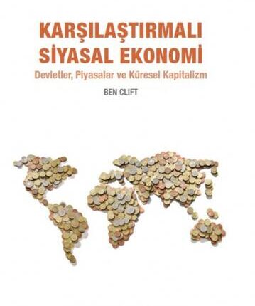 Karşılaştırmalı Siyasal Ekonomi Devletler, Piyasalar Ve Küresel Kapitalizm