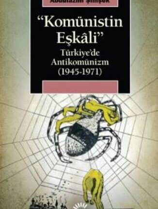 Komünistin Eşkali Türkiye'de Antikomünizm (1945 - 1971)