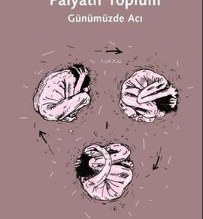 Palyatif Toplum - Günümüzde Acı