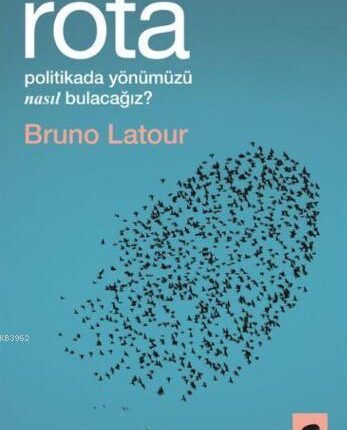 Rota Politikada Yönümüzü Nasıl Bulacağız?