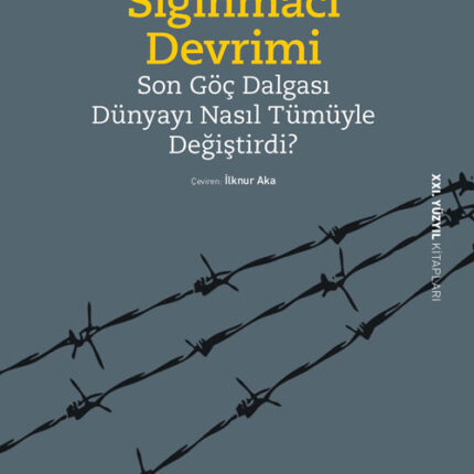 Sığınmacı Devrimi – Son Göç Dalgası Dünyayı Nasıl Tümüyle Değiştirdi?
