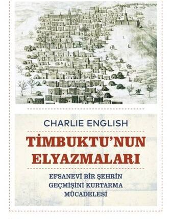 Timbuktu'nun Elyazmaları - Efsanevi Bir Şehrin Geçmişini Kurtarma Mücadelesi