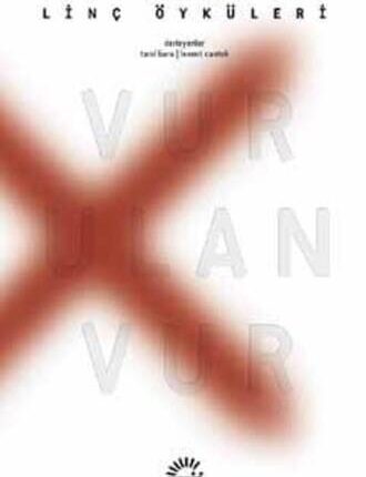 Vur Ulan Vur Linç Öyküleri 