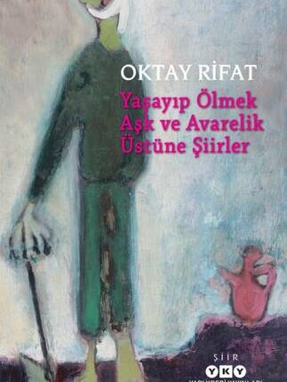 Yaşayıp Ölmek Aşk Ve Avarelik Üstüne Şiirler