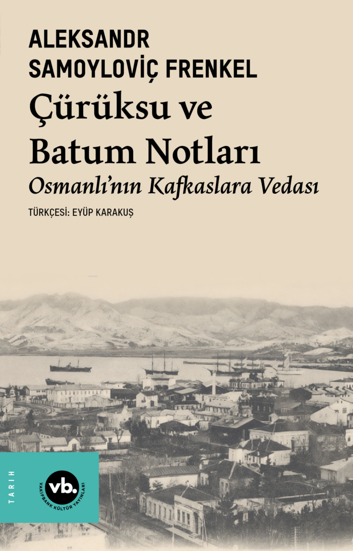 Çürüksu Ve Batum Notları : Osmanlı’nın Kafkaslara Vedası - Görsel 1