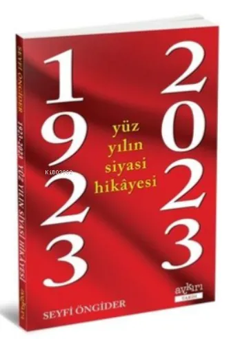 1923-2023 Yüz Yılın Siyasi Hikayesi