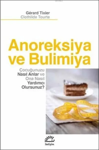 Anoreksiya Ve Bulimiya Çocuğunuzu Nasıl Anlar Ve Ona Nasıl Yardımcı Olursunuz ?