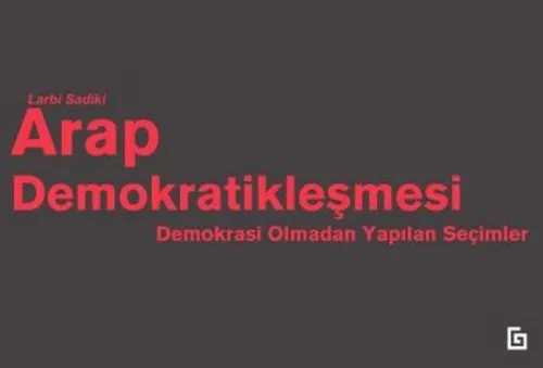 Arap Demokratikleşmesi Demokrasi Olmadan Yapılan Seçimler