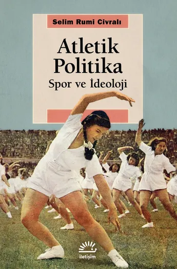 Atletik Politika : Spor Ve İdeoloji