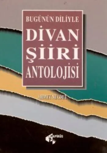 Bugünün Diliyle Divan Şiiri Antolojisi