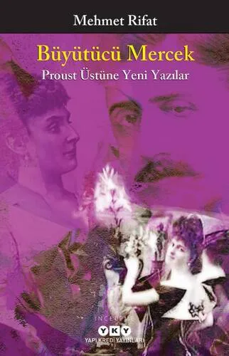 Büyütücü Mercek Proust Üstüne Yeni Yazılar