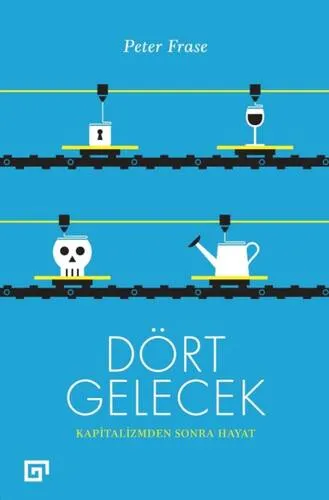 Dört Gelecek Kapitalizmden Sonra Hayat