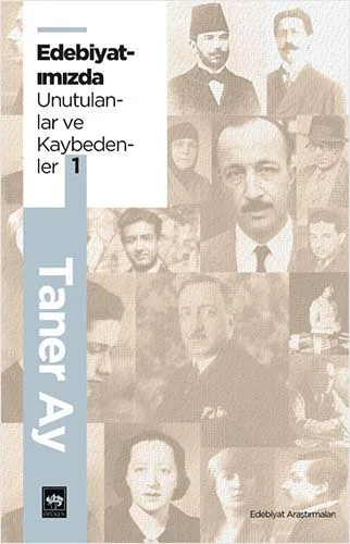 Edebiyatımızdan Unutulanlar Ve Kaybedenler 1