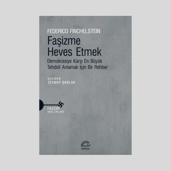 Faşizme Heves Etmek Demokrasiye Karşı En Büyük Tehdidi Anlamak
