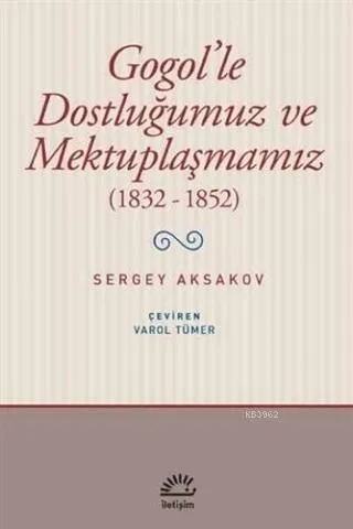 Gogol'le Dostluğumuz Ve Mektuplaşmamız (1832-1852)