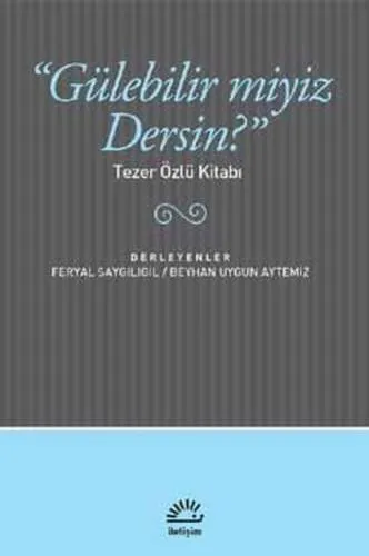 Gülebilir Miyiz Dersin? Tezer Özlü Kitabı