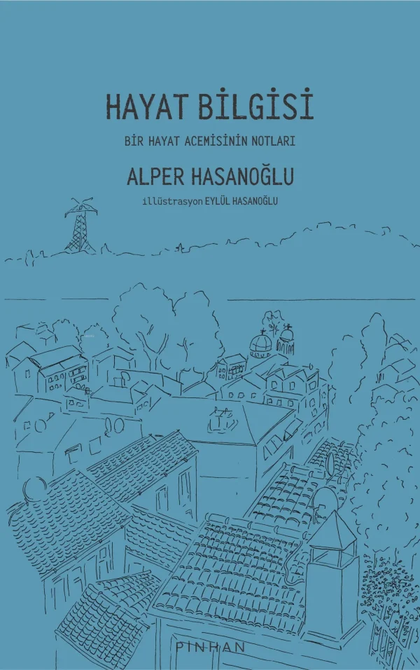 Hayat Bilgisi: Bir Hayat Acemisinin Notları