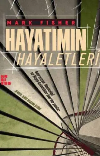 Hayatımın Hayaletleri, Depresyon, Hauntoloji Ve Kayıp Gelecekler Üzerine Yazılar