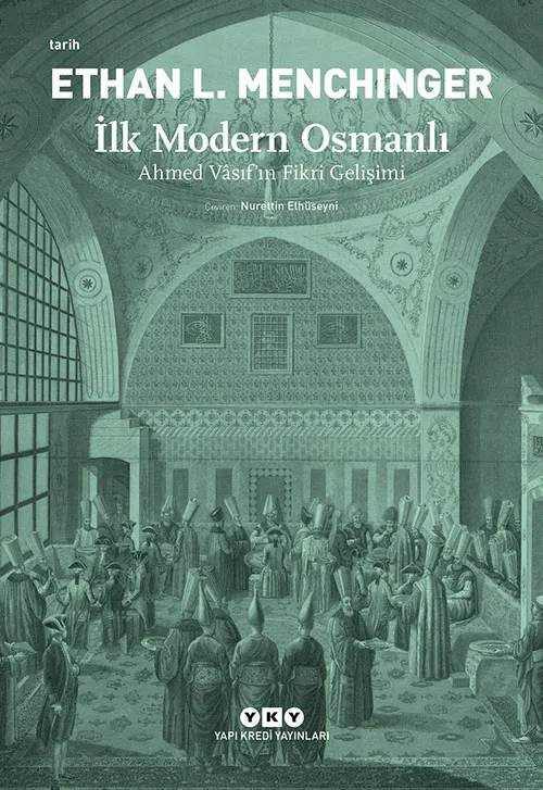 İlk Modern Osmanlı - Ahmet Vâsif'in Fikri Gelişimi