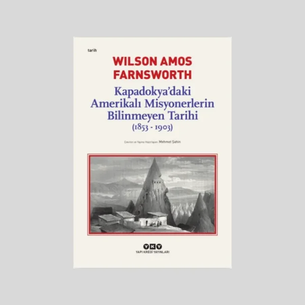 Kapadokya'daki Amerikalı Misyonerlerin Bilinmeyen Tarihi (1853-1903)