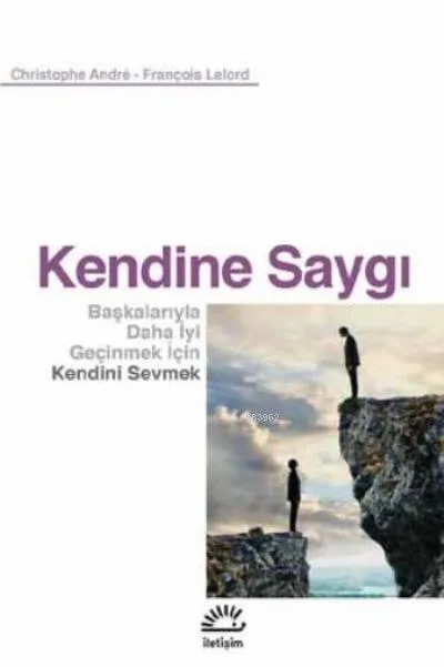 Kendine Saygı Başkalarıyla Daha İyi Geçinmek İçin Kendini Sevmek
